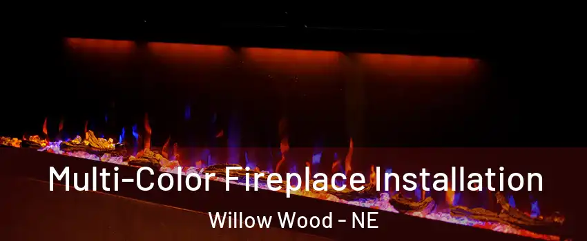 Multi-Color Fireplace Installation Willow Wood - NE