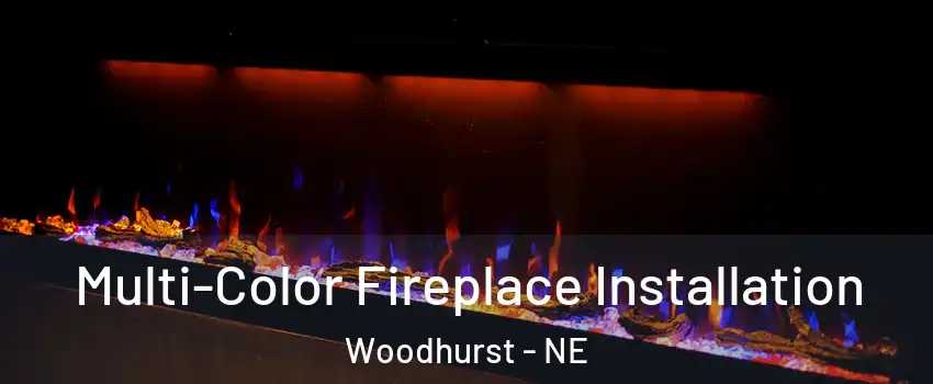 Multi-Color Fireplace Installation Woodhurst - NE