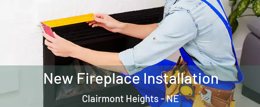 New Fireplace Installation Clairmont Heights - NE