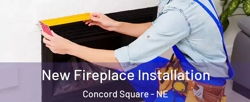 New Fireplace Installation Concord Square - NE