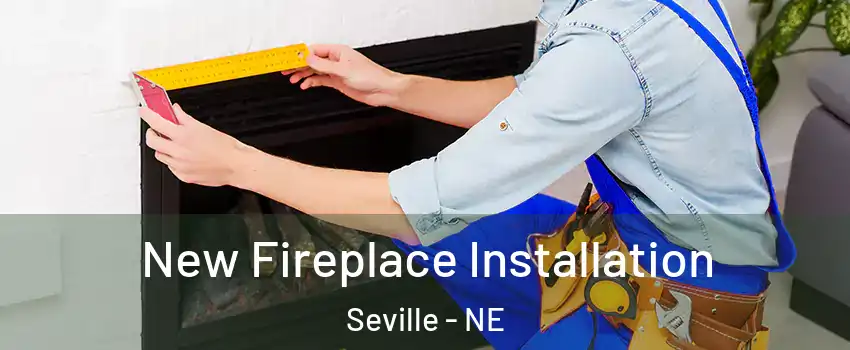 New Fireplace Installation Seville - NE
