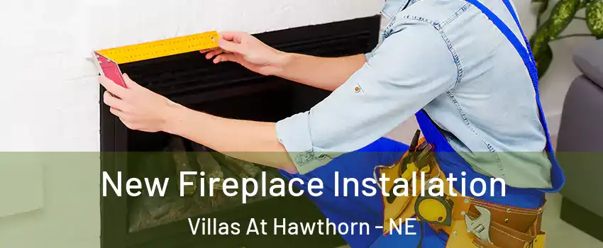 New Fireplace Installation Villas At Hawthorn - NE