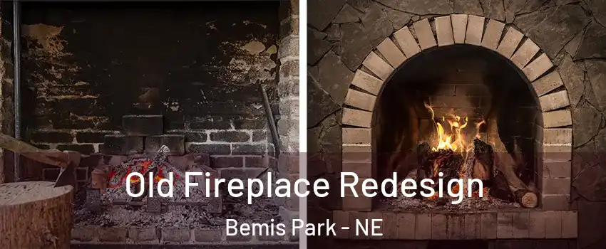Old Fireplace Redesign Bemis Park - NE