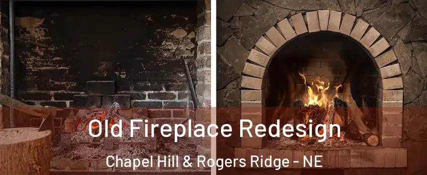 Old Fireplace Redesign Chapel Hill & Rogers Ridge - NE