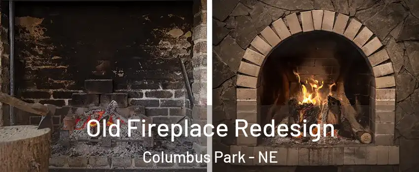 Old Fireplace Redesign Columbus Park - NE