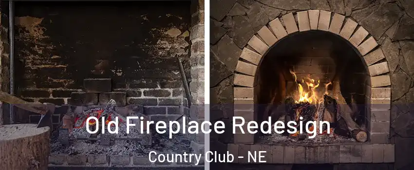 Old Fireplace Redesign Country Club - NE