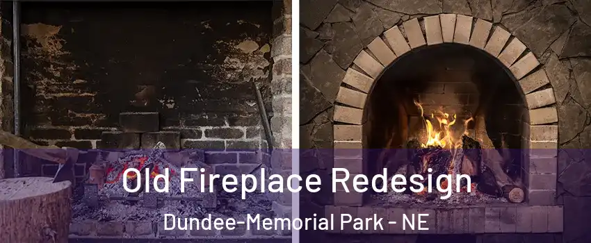 Old Fireplace Redesign Dundee-Memorial Park - NE