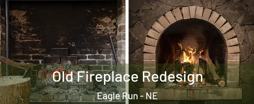 Old Fireplace Redesign Eagle Run - NE