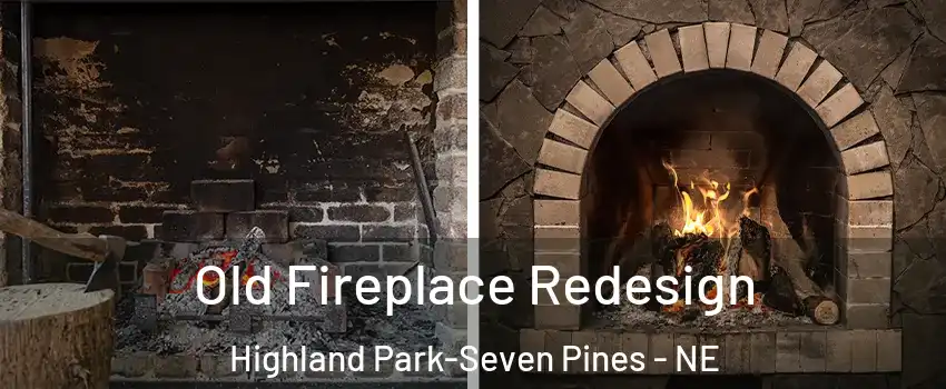 Old Fireplace Redesign Highland Park-Seven Pines - NE