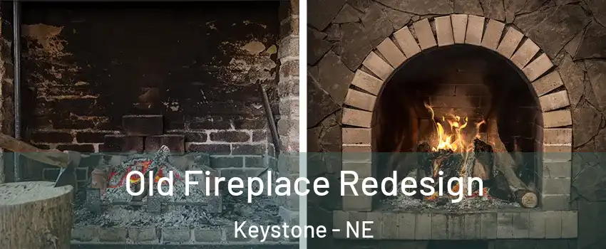 Old Fireplace Redesign Keystone - NE