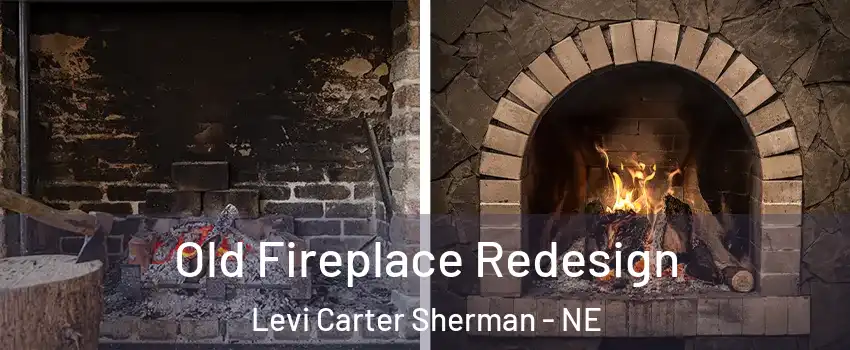 Old Fireplace Redesign Levi Carter Sherman - NE