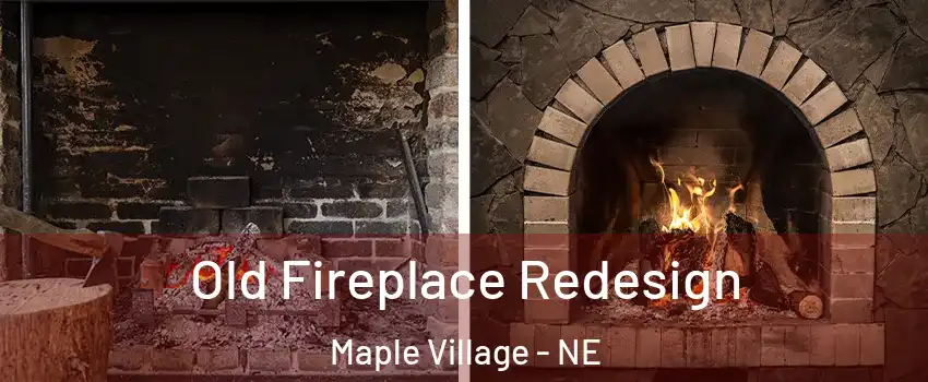Old Fireplace Redesign Maple Village - NE