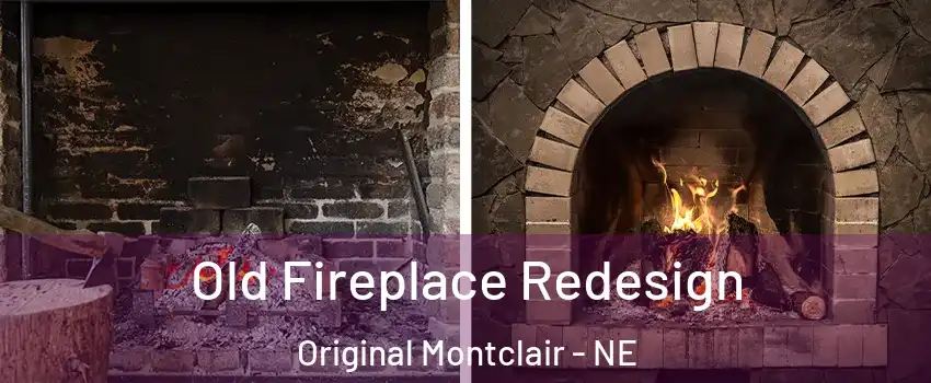 Old Fireplace Redesign Original Montclair - NE