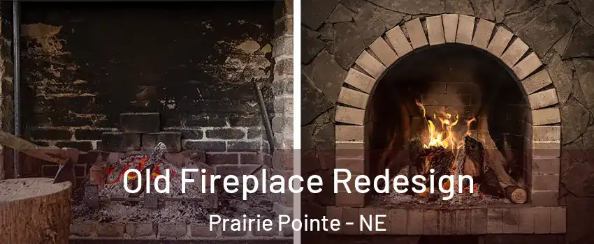 Old Fireplace Redesign Prairie Pointe - NE