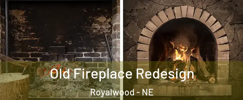 Old Fireplace Redesign Royalwood - NE
