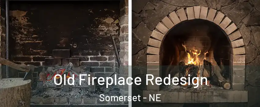 Old Fireplace Redesign Somerset - NE