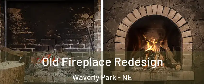 Old Fireplace Redesign Waverly Park - NE