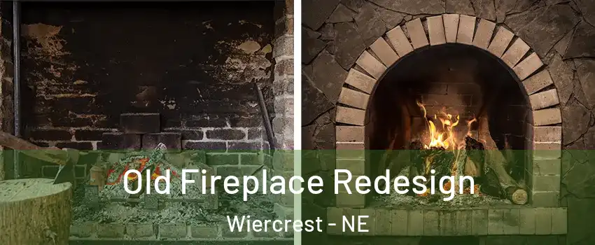 Old Fireplace Redesign Wiercrest - NE
