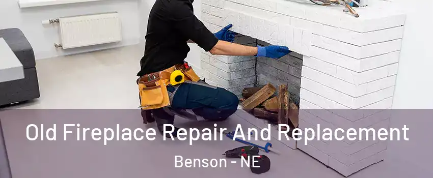 Old Fireplace Repair And Replacement Benson - NE