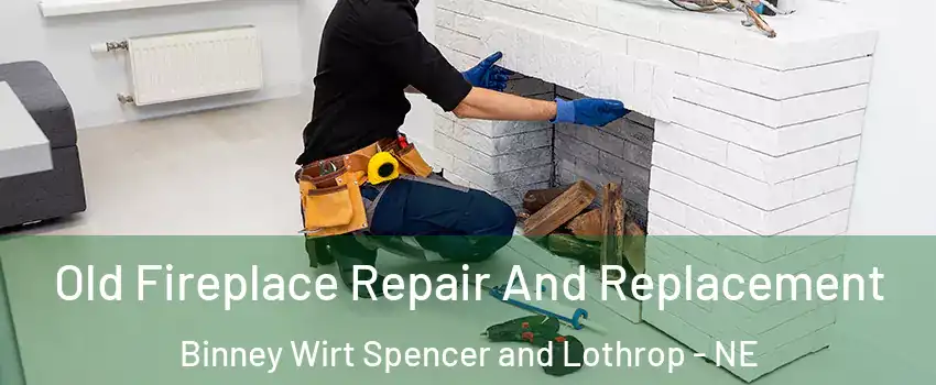 Old Fireplace Repair And Replacement Binney Wirt Spencer and Lothrop - NE