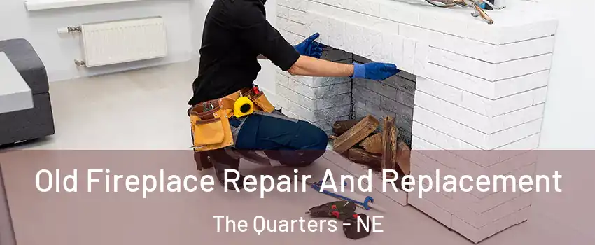 Old Fireplace Repair And Replacement The Quarters - NE