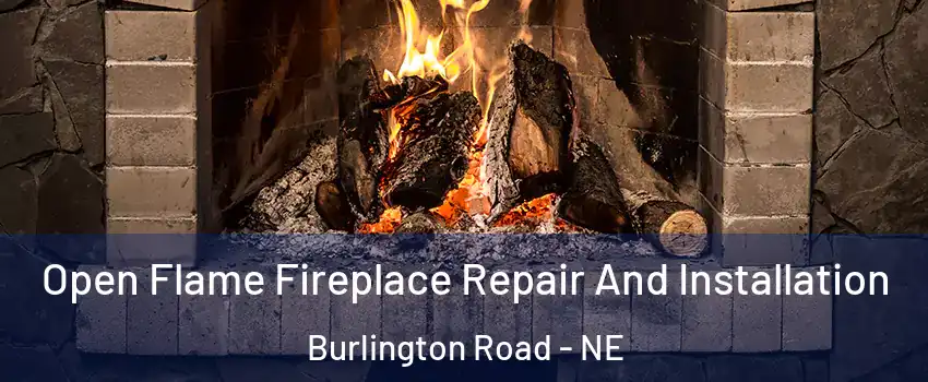 Open Flame Fireplace Repair And Installation Burlington Road - NE
