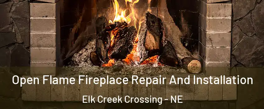 Open Flame Fireplace Repair And Installation Elk Creek Crossing - NE