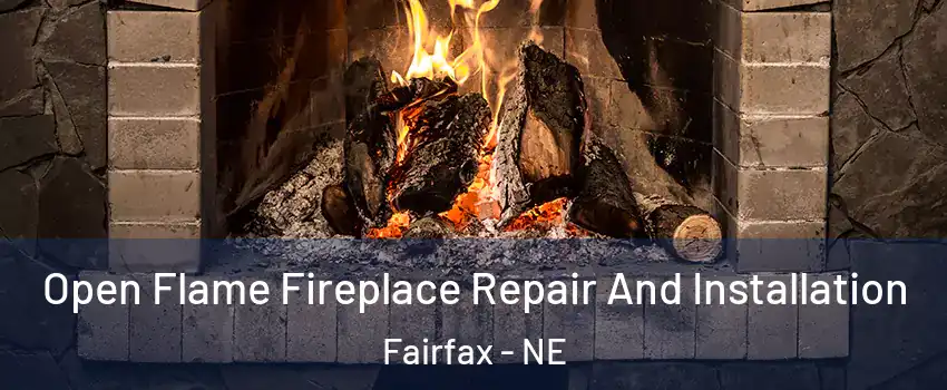 Open Flame Fireplace Repair And Installation Fairfax - NE