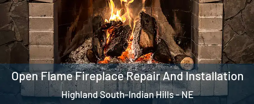 Open Flame Fireplace Repair And Installation Highland South-Indian Hills - NE