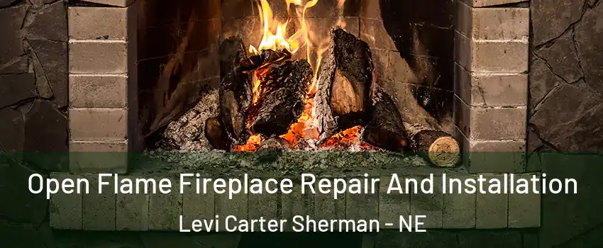 Open Flame Fireplace Repair And Installation Levi Carter Sherman - NE
