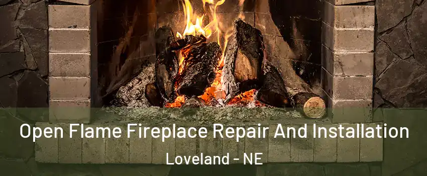 Open Flame Fireplace Repair And Installation Loveland - NE