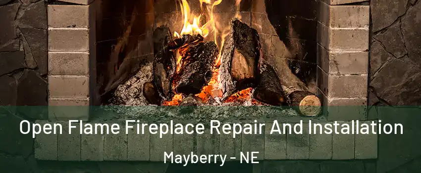 Open Flame Fireplace Repair And Installation Mayberry - NE