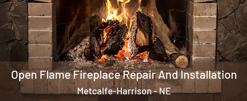 Open Flame Fireplace Repair And Installation Metcalfe-Harrison - NE