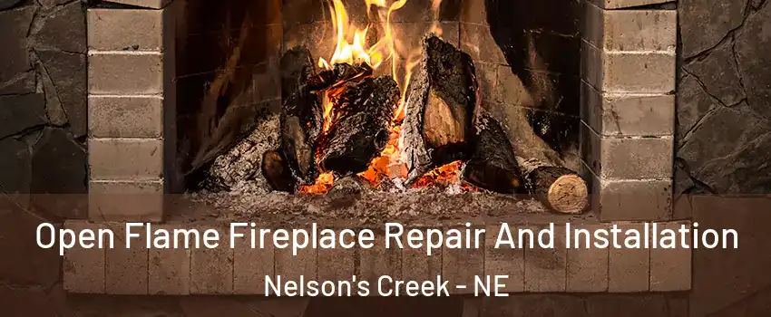 Open Flame Fireplace Repair And Installation Nelson's Creek - NE