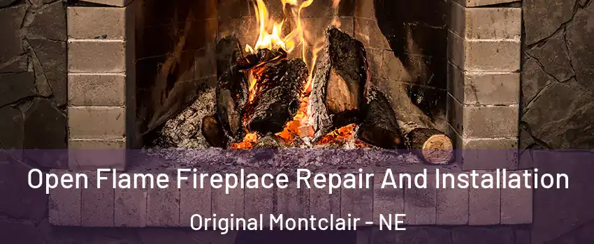 Open Flame Fireplace Repair And Installation Original Montclair - NE