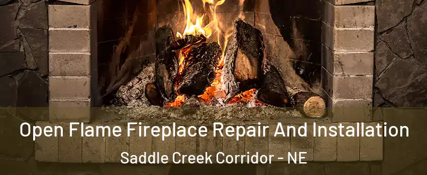 Open Flame Fireplace Repair And Installation Saddle Creek Corridor - NE