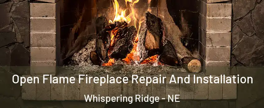 Open Flame Fireplace Repair And Installation Whispering Ridge - NE