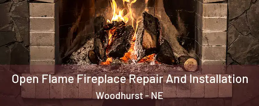 Open Flame Fireplace Repair And Installation Woodhurst - NE