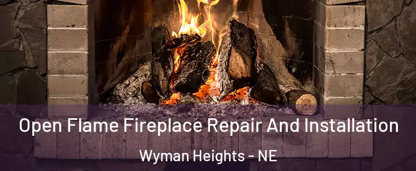 Open Flame Fireplace Repair And Installation Wyman Heights - NE