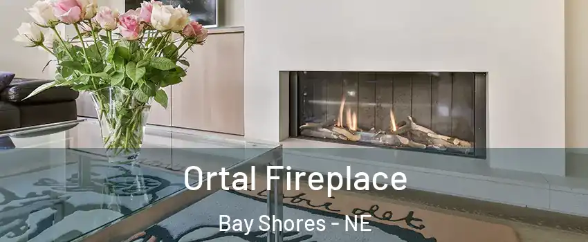 Ortal Fireplace Bay Shores - NE