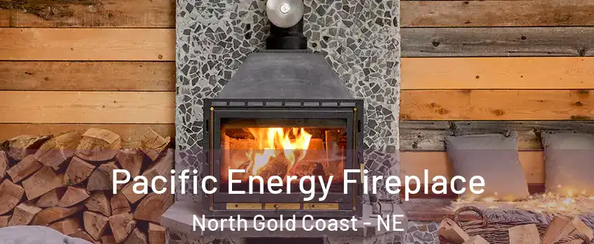 Pacific Energy Fireplace North Gold Coast - NE