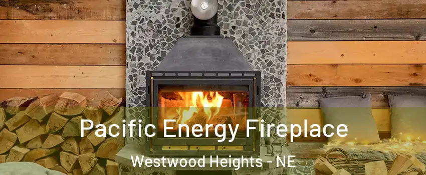 Pacific Energy Fireplace Westwood Heights - NE