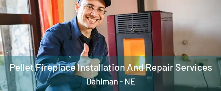 Pellet Fireplace Installation And Repair Services Dahlman - NE