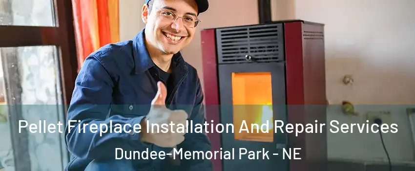 Pellet Fireplace Installation And Repair Services Dundee-Memorial Park - NE