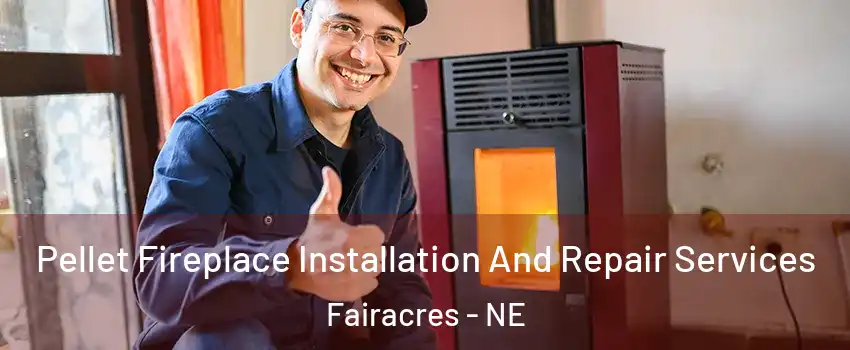 Pellet Fireplace Installation And Repair Services Fairacres - NE