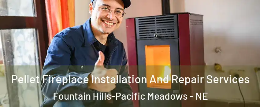 Pellet Fireplace Installation And Repair Services Fountain Hills-Pacific Meadows - NE