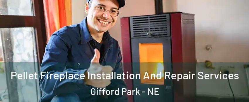 Pellet Fireplace Installation And Repair Services Gifford Park - NE