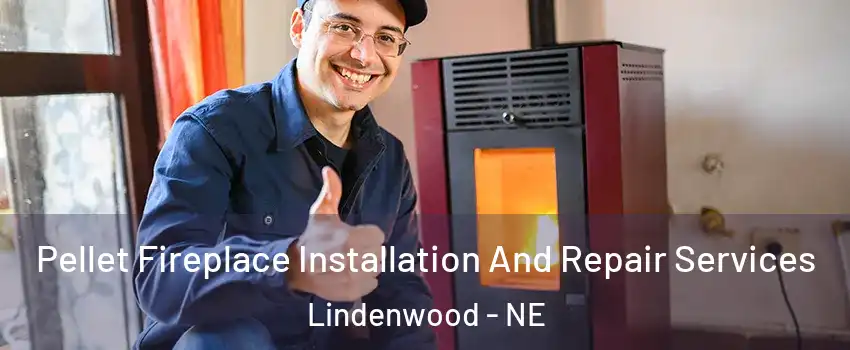 Pellet Fireplace Installation And Repair Services Lindenwood - NE