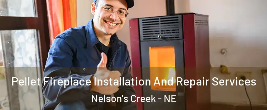 Pellet Fireplace Installation And Repair Services Nelson's Creek - NE
