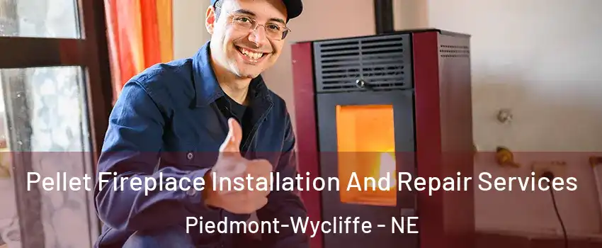 Pellet Fireplace Installation And Repair Services Piedmont-Wycliffe - NE